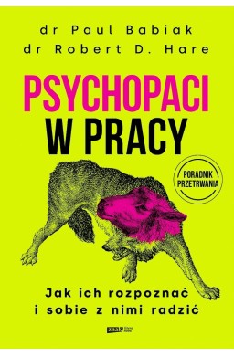 Psychopaci w pracy. Jak ich rozpoznać i sobie...
