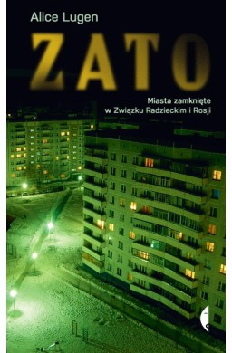 ZATO. Miasta zamknięte w Związku Radzieckim...