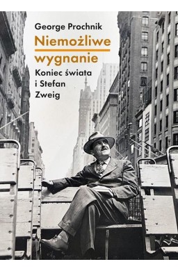 Niemożliwe wygnanie. Koniec świata i Stefan Zweig
