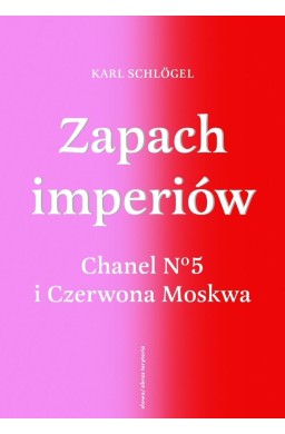 Zapach imperiów. Chanel 5 i Czerwona Moskwa