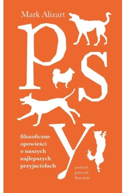 Psy. Filozoficzne opowieści o naszych...