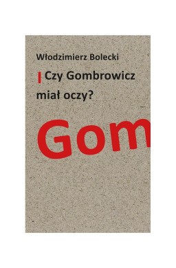 Czy Gombrowicz miał oczy?