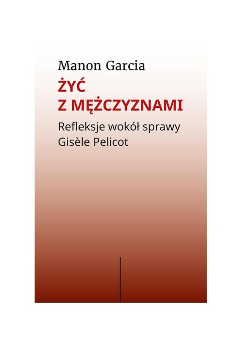 Żyć z mężczyznami. Refleksje wokół sprawy Gisele..