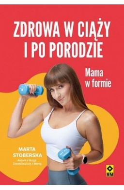 Zdrowa w ciąży i po porodzie. Mama w formie w.2