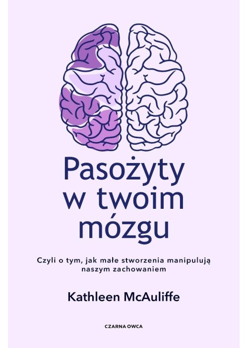 Pasożyty w twoim mózgu. Jak małe stworzenia...