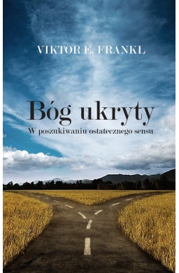 Bóg ukryty. W poszukiwaniu ostatecznego sensu