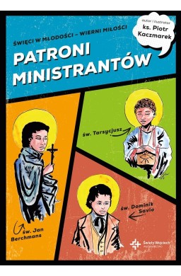 Patroni ministrantów. Młodzi bohaterowie wiary