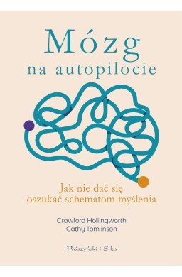 Mózg na autopilocie. Jak nie dać się oszukać...