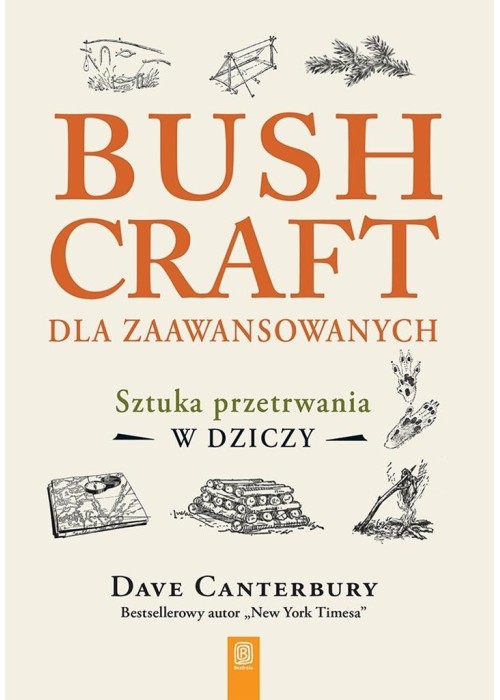 Bushcraft dla zaawansowanych. Sztuka przetrwania..