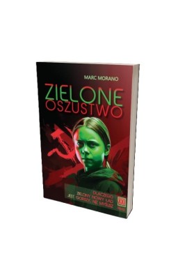 Zielone oszustwo. Dlaczego Zielony Nowy Ład jest..