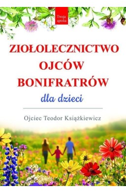 Ziołolecznictwo Ojców Bonifratrów dla dzieci