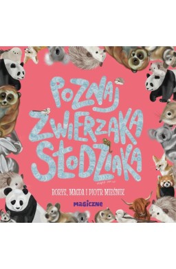 Poznaj zwierzaka słodziaka