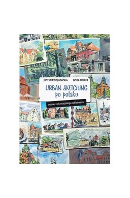 Urban sketching po polsku. Podręcznik miejskiego..