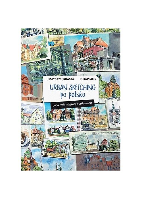 Urban sketching po polsku. Podręcznik miejskiego..