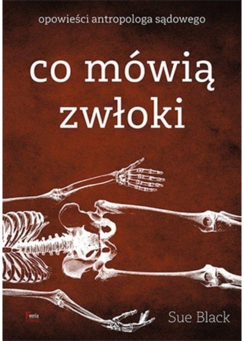 Co mówią zwłoki. Opowieści antropologa sądowego