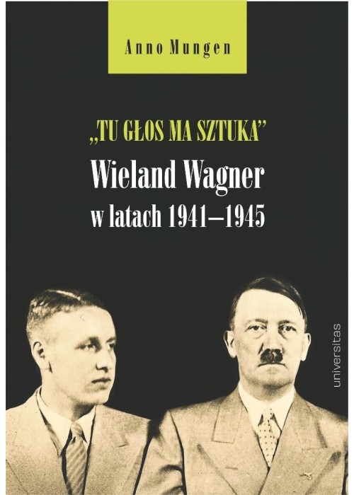 Tu głos ma sztuka. Wieland Wagner w latach...