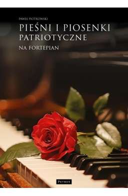 Pieśni i piosenki patriotyczne na fortepian