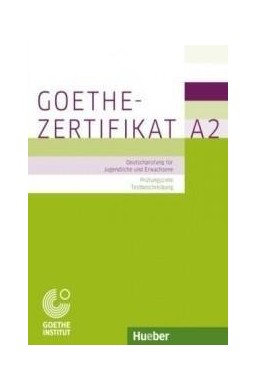 Goethe-Zertifikat A2 Prfungsziele, Testbeschreib