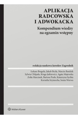 Aplikacja radcowska i adwokacka. Kompendium wiedzy