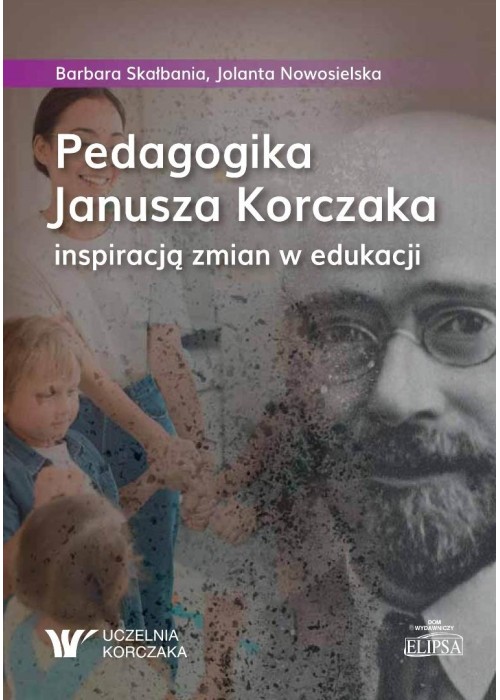 Pedagogika Janusza Korczaka inspiracją zmian...