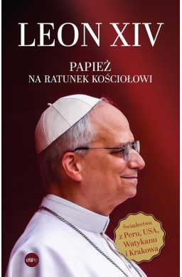Leon XIV. Papież na ratunek Kościołowi