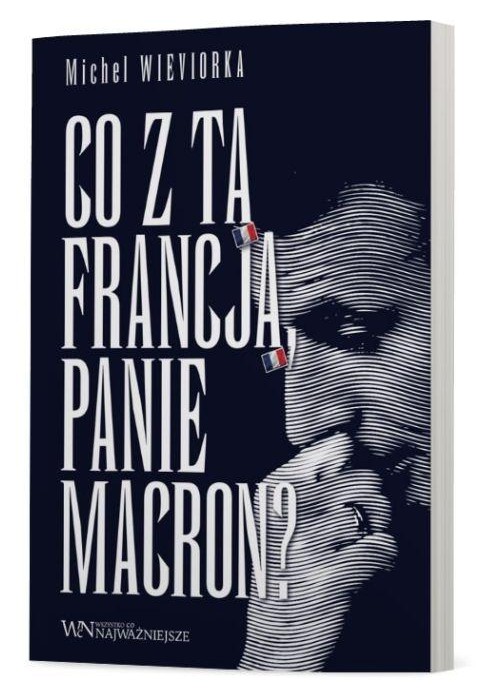Co z tą Francją, Panie Macron?