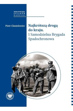Najkrótszą drogą do kraju. 1 Samodzielna Brygada..