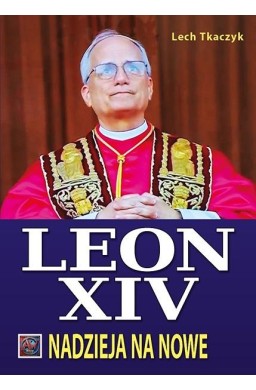 Papież Leon XIV. Nadzieja na nowe TW