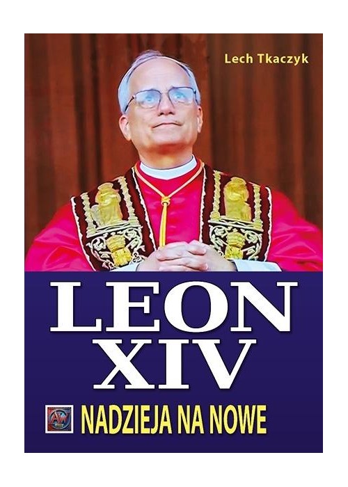 Papież Leon XIV. Nadzieja na nowe TW