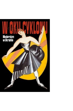 W oku cyklonu. Modernizm w Ukrainie