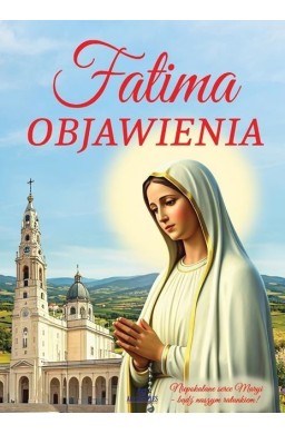 Fatima - miejsce niezwykłe..