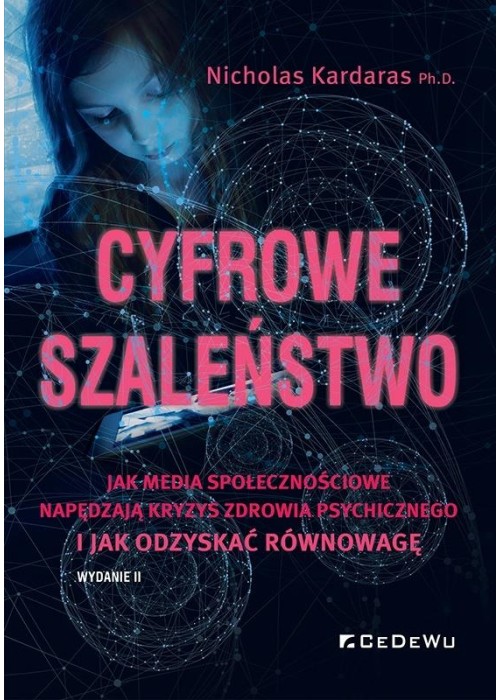 Cyfrowe szaleństwo. Jak media społecznościowe...