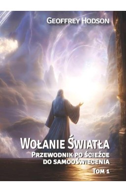 Wołanie Światła T.1 Przewodnik po ścieżce do...
