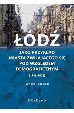 Łódź jako przykład miasta zwijającego...