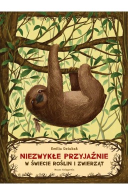 Niezwykłe przyjaźnie. W świecie roślin i zwierząt