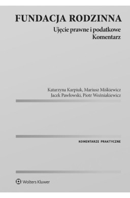 Fundacja rodzinna. Ujęcie prawne i podatkowe