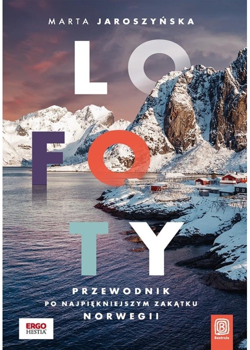 Lofoty. Przewodnik po najpiękniejszym zakątku...