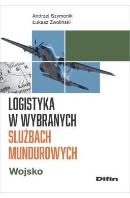 Logistyka w wybranych służbach mundurowych. Wojsko