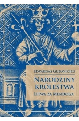 Narodziny królestwa - Litwa za Mendoga