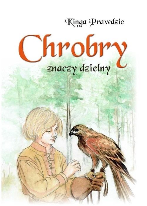 Chrobry znaczy dzielny Chrobry znaczy dzielny