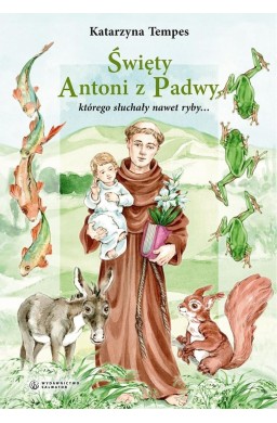 Święty Antoni z Padwy, którego słuchały nawet ryby