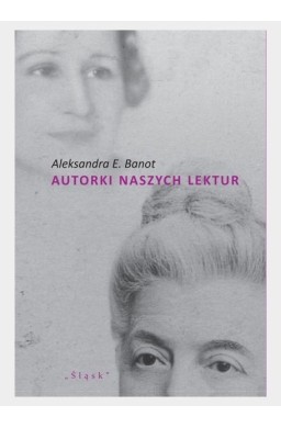 Autorki naszych lektur. Portrety polskich pisarek