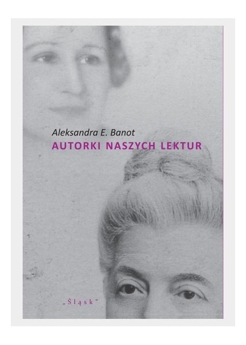 Autorki naszych lektur. Portrety polskich pisarek