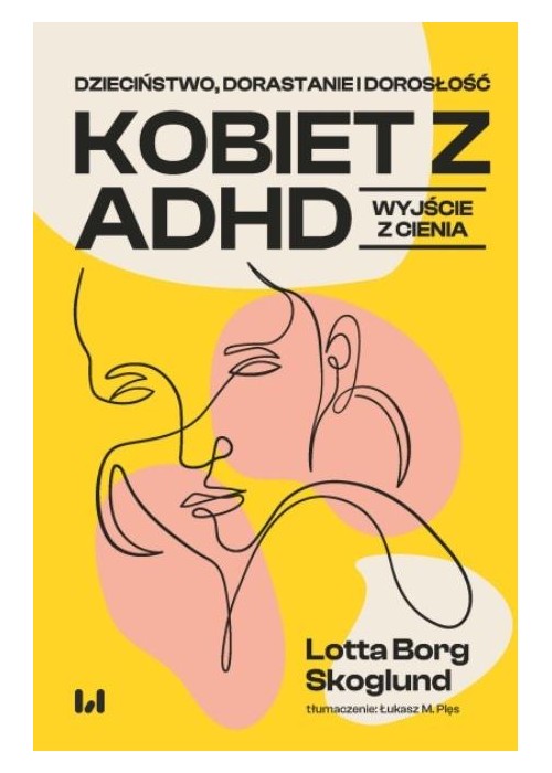 Dzieciństwo, dorastanie i dorosłość kobiet z ADHD