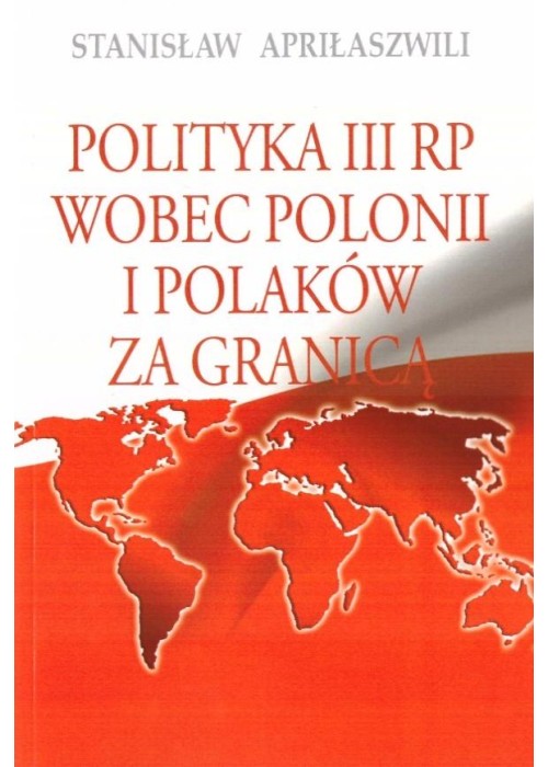 Polityka III RP wobec polonii i polaków za granicą Polityka III RP wobec polonii i polaków za granicą