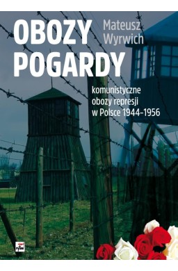 Obozy pogardy. Komunistyczne obozy represji...