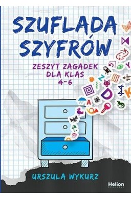 Szuflada szyfrów. Zeszyt zagadek dla klas 4-6