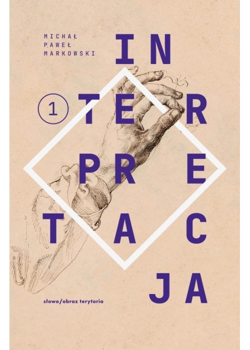 Teksty zebrane 1988-2023 T.1 Interpretacja