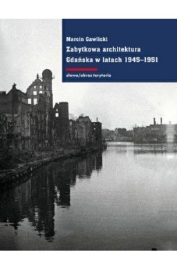 Zabytkowa architektura Gdańska w latach 1945-1951