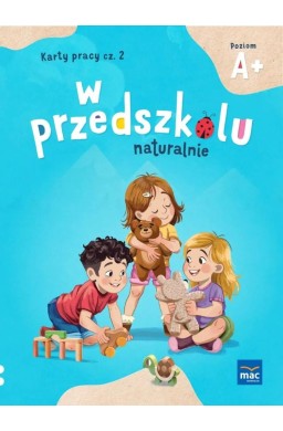 W przedszkolu naturalnie Poziom A+. Karty cz.2